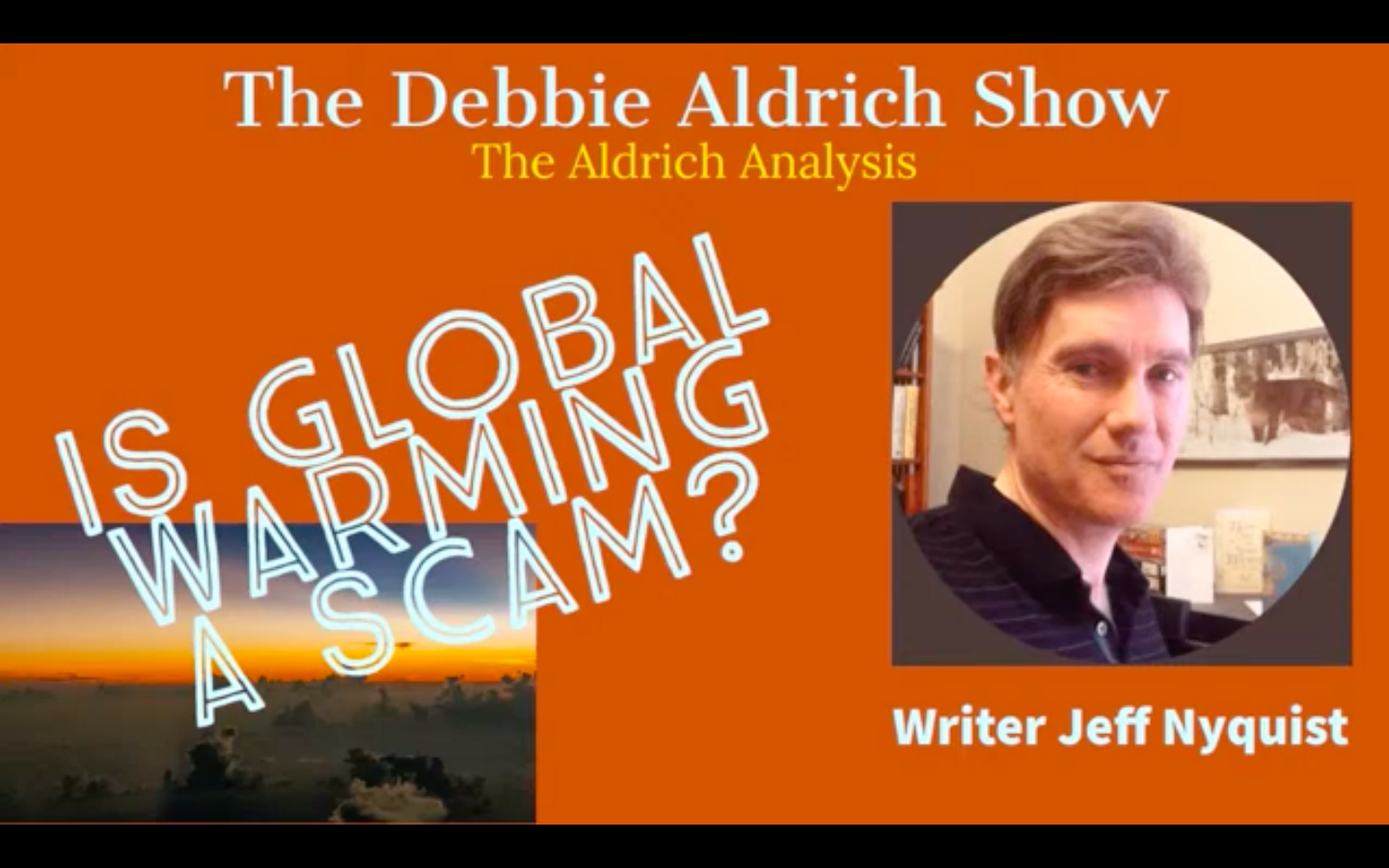 Is Global Warming A Scam? Jeff Nyquist explains With Debbie Aldrich