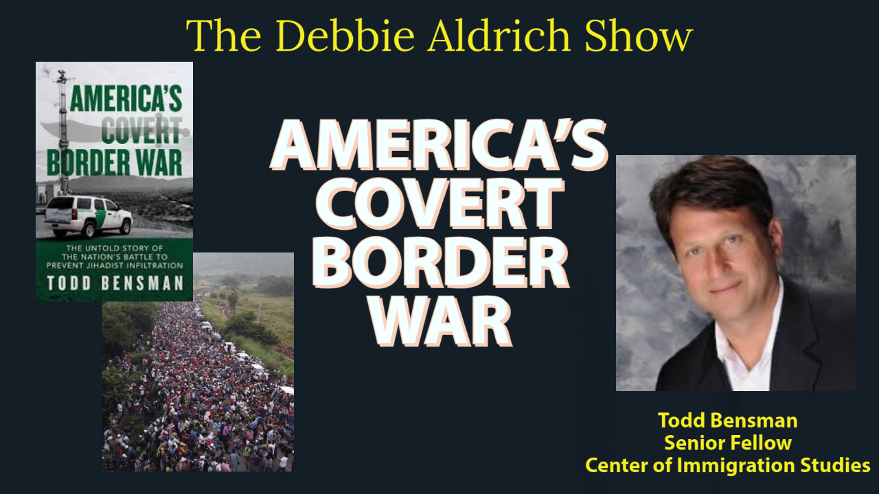 Debbie Aldrich: America's Covert Border War With Todd Bensman At Center Of Immigration Studies