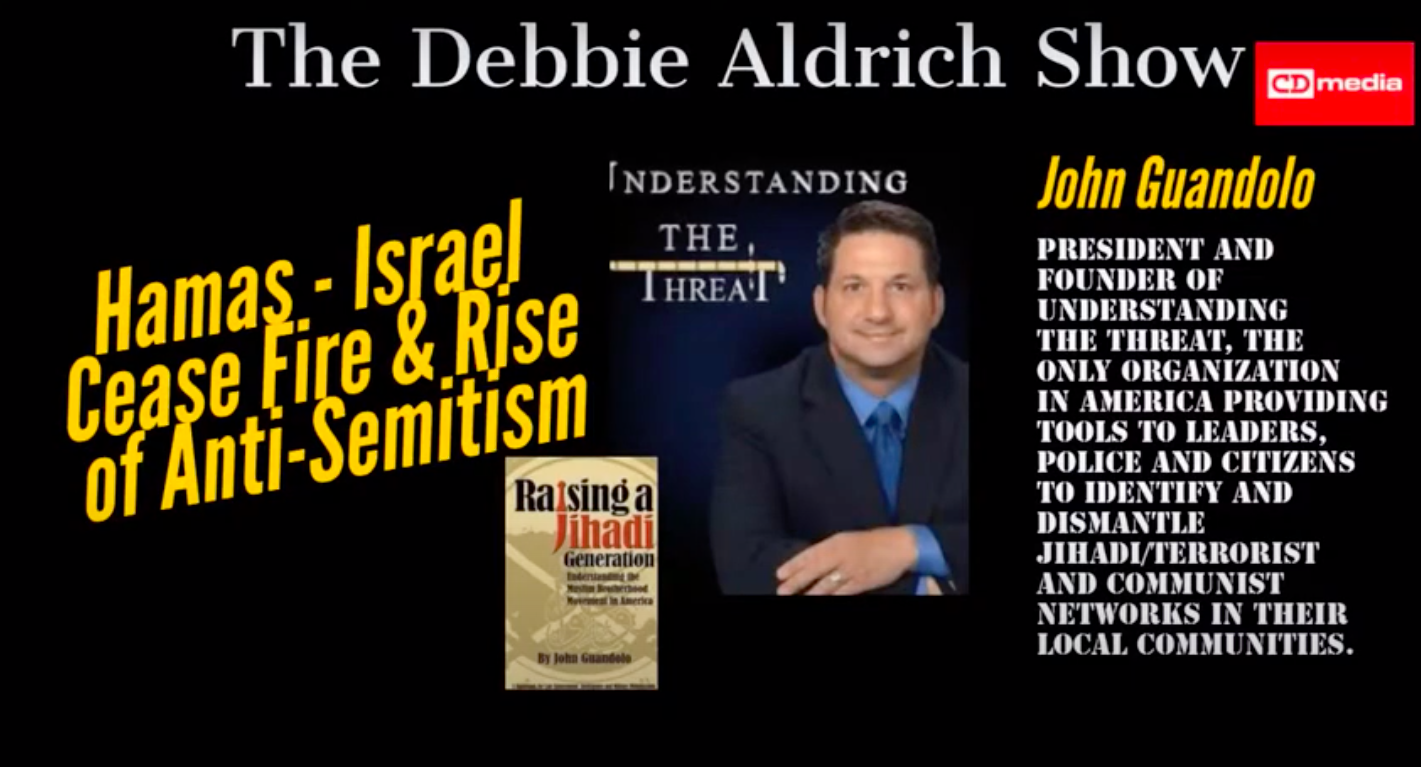 Debbie Aldrich: Hamas, Israel Cease Fire & Rise Of Anti-Semitism With CT expert John Guandolo