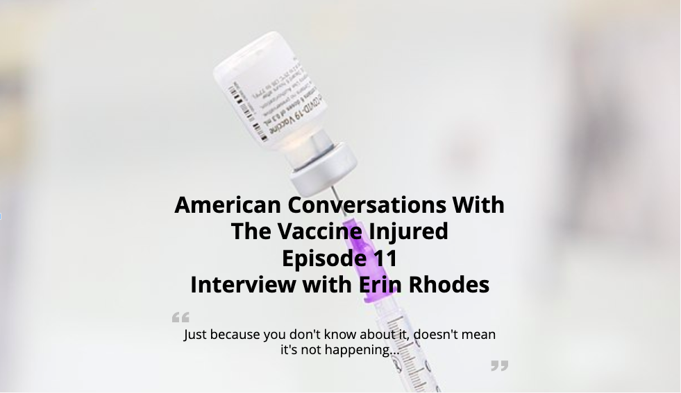 Episode 11 - American Conversations With Vaccine Injured - Interview With Erin Rhodes