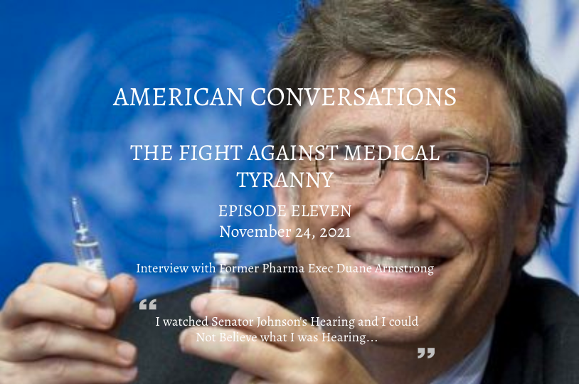 Episode 11 - Fight Against Medical Tyranny - Interview With Former Pharma Exec Duane Armstrong