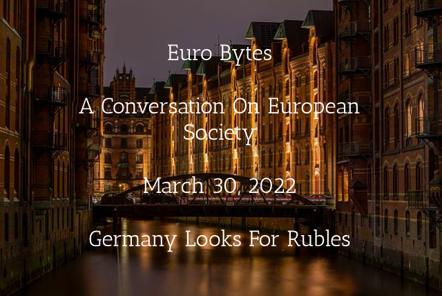 Episode 8 - Euro Bytes - Germany Looks For Rubles