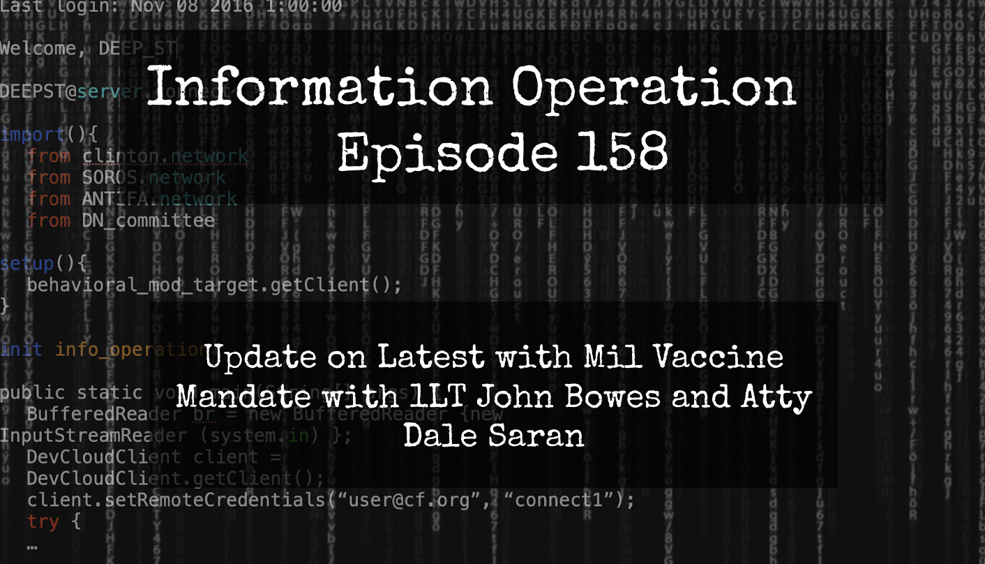 IO Episode 158 - Status Of Military Vax Mandate -1LT John Bowes, Atty Dale Saran.